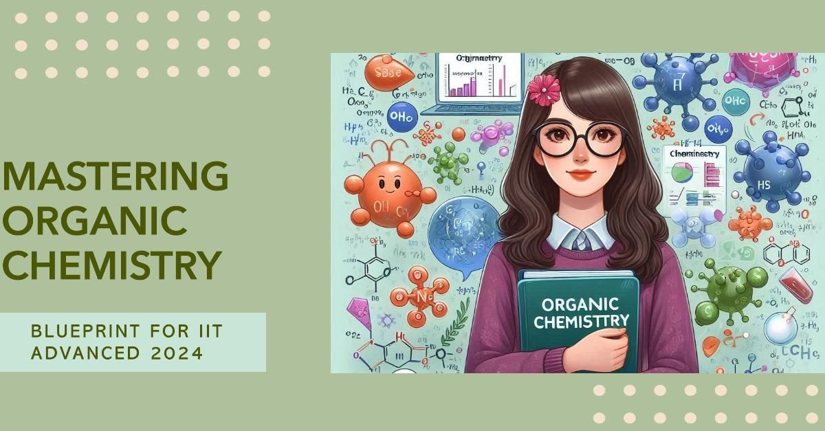 Master Organic Chemistry for IIT JEE Advanced 2024