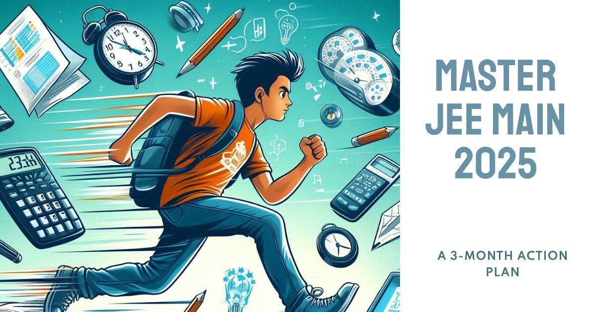 JEE Main 2025 Preparation Guide: 3-Month Strategy for Success