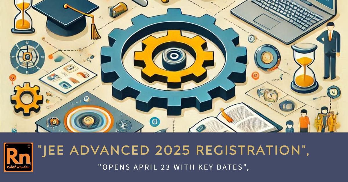 JEE Advanced 2025 Registration Complete Guide